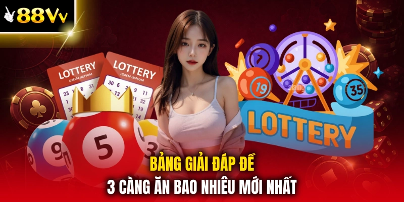 Bảng giải đáp đề 3 càng ăn bao nhiêu mới nhất