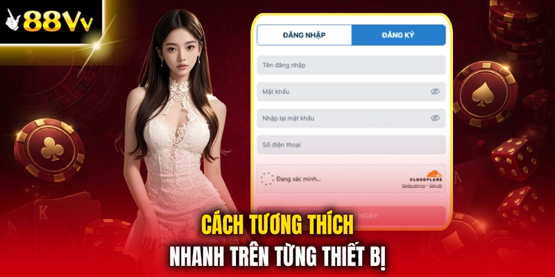 Cách tương thích nhanh trên từng thiết bị