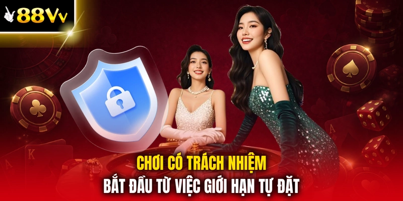 Chơi có trách nhiệm bắt đầu từ việc giới hạn tự đặt