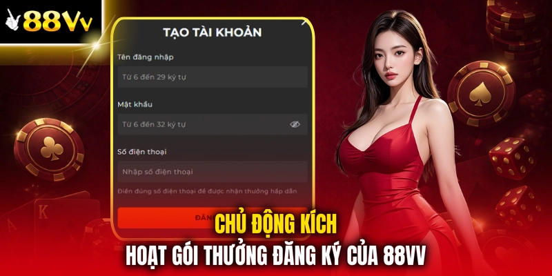 Chủ động kích hoạt gói thưởng đăng ký của 88VV