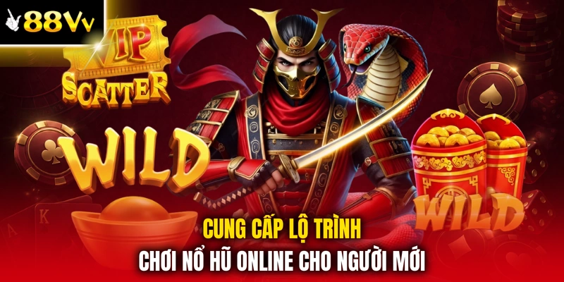 Cung cấp lộ trình chơi nổ hũ online cho người mới