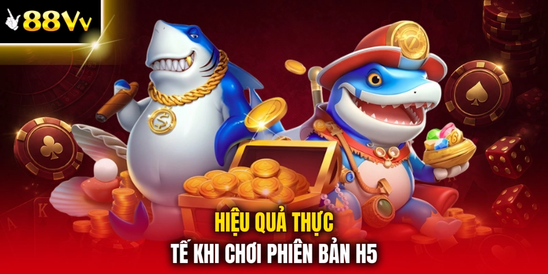 Hiệu quả thực tế khi chơi phiên bản h5