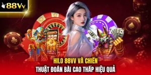 Hilo 88VV Và Chiến Thuật Đoán Bài Cao Thấp Hiệu Quả