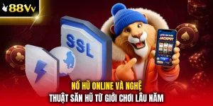 Nổ Hũ Online Và Nghệ Thuật Săn Hũ Từ Giới Chơi Lâu Năm