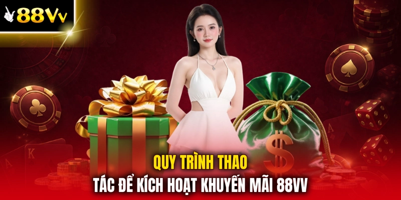 Quy trình thao tác để kích hoạt khuyến mãi 88VV