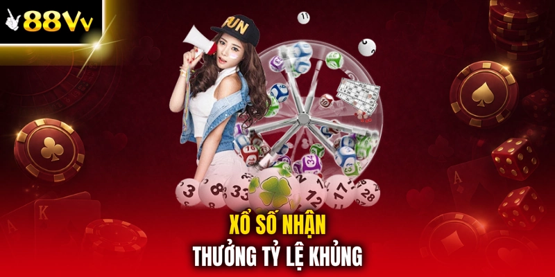 Xổ số nhận thưởng tỷ lệ khủng